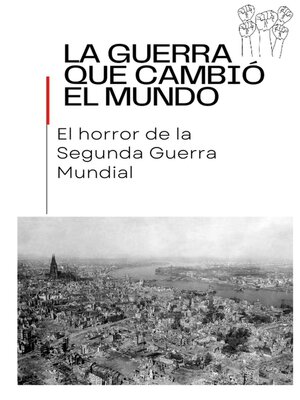 cover image of La Guerra que cambió el mundo El horror de la Segunda Guerra Mundial